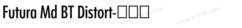 Futura Md BT Distort字体转换 Futura Md BT Distort字体转换